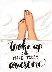 Wake up and make today awesome!
